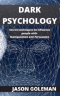 Dark Psychology : Secret techniques to influence people with Manipulation and Persuasion - Book