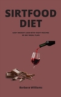 Sirtfood Diet : Easy Weight Loss with Tasty Recipes 28 Day Meal Plan - Book