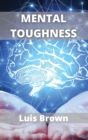 Mental Toughness : How to train your brain to build a warrior mindset - Book