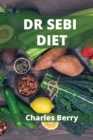 Dr Sebi Diet : Dr. Sebi Diet with no time and no money - Book