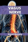 Vagus Nerve : A complete guide to activate the vagus nerve stimulation - Book