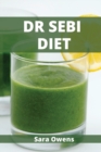 Dr Sebi Diet : The Alkaline Diet that Helps with Diabetes and High Blood Pressure - Book