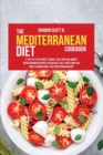 The Mediterranean Diet Cookbook : A Step-By-Step Guide To Quick, Easy, And Low-Budget Mediterranean Recipes For Weight Loss. Everything You Need To Know About The Mediterranean Diet. - Book