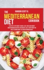 The Mediterranean Diet Cookbook : A Step-By-Step Guide To Quick, Easy, And Low-Budget Mediterranean Recipes For Weight Loss. Everything You Need To Know About The Mediterranean Diet. - Book