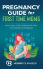 Pregnancy Guide for First Time Moms : Your Know-It-All Guide For The Next Nine Months And Beyond, 2nd Edition (What to Expect with Motherhood, Childbirth, Breastfeeding) - Book