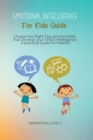 Emotional Intelligence For Kids Guide : Choose the Right Toys and Activities that Develop your Child's Intelligence. A practical Guide for Patents! - Book