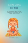 Bedtime Stories for Kids : 20 Meditation Tales To Help Children And Toddlers Go To Sleep Feeling Calm - Book