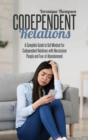 Codependent Relations : A Complete Guide to Set Mindset for Codependent Relations with Narcissism People and Fear of Abandonment - Book