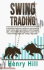 Swing Trading : A Simplified beginner's guide on swing trading, stock market, forex and options with strategies plan, risk and time management. Learn how to invest money, trade and swing a big profit! - Book