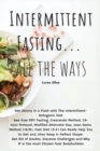 Intermittent Fasting... All the Ways : Get Skinny in a Flash with The Intermittent- Ketogenic Diet See How DRY Fasting, Crescendo Method, 24- Hour Protocol, Modified Alternate-Day, Lean Gains Method ( - Book