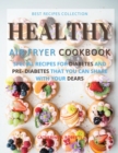 Healthy Air Fryer Oven Cookbook : Special Pre - Diabetic and Diabetic Snacks and Lunch to Be Shared with Others - Book