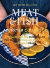 Meat and Fish Air Fryer Oven Cookbook : Special Pre - Diabetic and Diabetic Main Courses to Be Shared with Others - Book