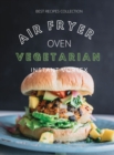 Vegetarian Air Fryer Oven Cookbook Instant Vortex : Meatless Air Fryer Oven Recipes For Greedy People - Book