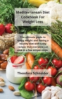 Mediterranean Diet Cookbook For Weight Loss : The ultimate guide to losing weight and having a healthy diet with tasty recipes that everyone can cook in a few simple steps. - Book