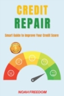 Credit Repair : Smart Guide to Improve Your Credit Score - Book