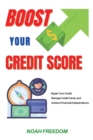 Boost Your Credit Score : Repair Your Credit, Manage Credit Cards, and Achieve Financial Independence - Book