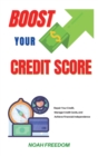 Boost Your Credit Score : Repair Your Credit, Manage Credit Cards, and Achieve Financial Independence - Book