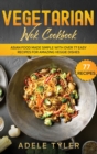 Vegetarian Wok Cookbook : Asian Food Made Simple With Over 77 Easy Recipes For Amazing Veggie Dishes - Book