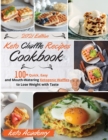 Keto Chaffle Recipes Cookbook : 100+ Quick, Easy and Mouth-Watering Ketogenic Waffles to Lose Weight with Taste. 2021 Edition - Book