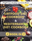 The Sirtfood Diet And Mediterranean Diet Cookbook : -2 Books in 1- The Ultimate Guide + Cookbook to Activate Your Skinny Gene & Burn Fat Fast - Over 120+ Quick & Easy Recipes + 28-Day Kickstart Plan f - Book