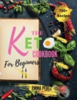 Keto Cookbook For Beginners : The New Big Collection of 750+ Effortless Low-Carb Recipes for Busy People on a Budget. - 28 Day Meal Plan Included -. - March 2021 Edition - - Book