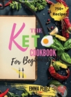 Keto Cookbook For Beginners : The New Big Collection of 750+ Effortless Low-Carb Recipes for Busy People on a Budget. - 28 Day Meal Plan Included -. - March 2021 Edition - - Book