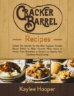 Cracker Barrel Recipes : Unlock the Secrets for the Best Copycat Cracker Barrel Dishes. From Breakfast to Dessert to Satisfy Your Southern Food Craving - Book