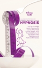Understanding Rapid Weight Loss Hypnosis : Top Tips To Finally master hypnosis for women Who Want to Lose Weight, Stop Food Addiction and Eat Healthy with Meditation and Positive Affirmations - Book