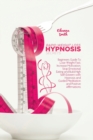 Rapid Weight Loss Hypnosis Secrets : Beginners Guide To Lose Weight Fast, Increase Motivation, Stop Emotional Eating and Build High Self-Esteem with Hypnosis and Guided Meditation and Positive Affirma - Book