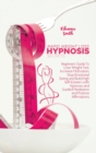Rapid Weight Loss Hypnosis Secrets : Beginners Guide To Lose Weight Fast, Increase Motivation, Stop Emotional Eating and Build High Self-Esteem with Hypnosis and Guided Meditation and Positive Affirma - Book
