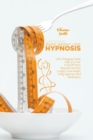 Mastering Rapid Weight Loss Hypnosis : Life-Changing Guide Help You See Yourself More Beautiful and No Longer Overweight Using Hypnosis and Meditation - Book