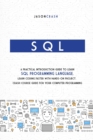 SQL : A Practical Introduction Guide to Learn Sql Programming Language. Learn Coding Faster with Hands-On Project. Crash Course Guide for your Computer Programming - Book