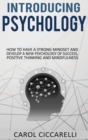 Introducing Psychology : How to have a strong mindset and develop a new psychology of success, positive thinking and mindfulness - Book