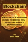 Blockchain : How Bitcoin and Blockchain are changing the economic world - Discover the Secrets to Cryptocurrencies! - Book