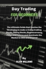 Day Trading for Beginners : The ultimate Guide that teaches the Strategies to make a living trading Stocks, Penny Stocks, Cryptocurrency, Forex and Futures and dominate the Market in 2021 and beyond - Book