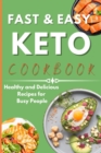 Fast & Easy Keto Cookbook : Healthy and Delicious Recipes for Busy People. - Book