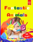 Fantastic Animals Coloring Book : Fantastic Coloring Activity Book for Kids Ages 4-8. Page size 8.5" x 11" inches. 118 Pages - Book