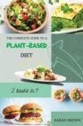The Complete Guide to a Plant-Based Diet : Reset and Energize Your Body, Lose Weight, Improve Your Nutrition and Muscle Growth with Delicious Vegetable Recipes. Includes 2 meal plan - Book