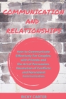 Communication and Relationship : How to Communicate Effectively For Couples, with Friends and the Art of Persuasion. Resolution of Conflicts and Nonviolent Communication. - Book