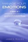 Manage Your Emotions : How to master your feelings. Improve your self-esteem and confidence for a better life and happier relationships. - Book