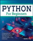 Python for Beginners : A Programming Crash Course to Learning How to Program with Python with a Crash Course. A Beginners' Guide to Coding Fundamentals - Book