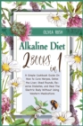 Alkaline Diet : 2 Books in 1: A Simple Cookbook Guide On How to Cure Herpes, Detox the Liver, Shed Pounds, Reverse Diabetes, and Heal The Electric Body Without Using Western Medications - Book