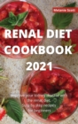Renal Diet Cookbook 2021 : Improve your kidney disease with the renal diet. Step by step recipes for beginners - Book