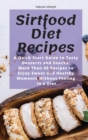 Sirtfood Diet Recipes : A Quick Start Guide to Tasty Desserts and Snacks. More Than 40 Recipes to Enjoy Sweet and Healthy Moments Without Feeling in a Diet - Book