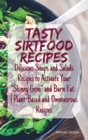 Tasty Sirtfood Recipes : Delicious Soups and Salads Recipes to Activate Your "Skinny Gene" and Burn Fat. - Plant-Based and Omnivorous Recipes - Book