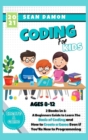 Coding for Kids : 2 Books in 1: A Beginners Guide to Learn The Basic of Coding and How to Create a Game Even if You'Re New to Programming - Book
