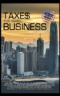 Taxes for Small Business : The First Guide in the USA to Understanding Taxes for LLC and Sole Proprietorship Even If You've Never Submitted Tax Return Before; BONUS: 3 Tips to Reduce Taxes Legally - Book