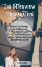 Job Interview Preparation : How do You Prepare for an Interview? Your Shortcut Guide to Mastering the Interview and The Formula for Resume and Interview Success. - Book