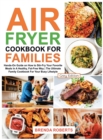 Air Fryer Cookbook for Families : Hands-On Guide on How To Stir- Fry Your Favorite Meals In A Healthy, Fat-Free Way The Ultimate Family Cookbook For Your Busy Lifestyle [Grey Edition] - Book
