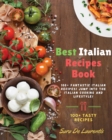 Best Italian Recipes Book : 100+ fantastic Italian Recipes! JUMP into the Italian Cooking and Lifestyle! - Book